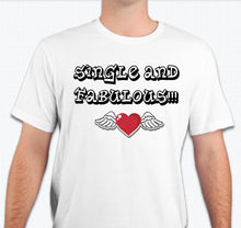 Load image into Gallery viewer, “Single &amp; Fabulous” Unisex T-shirt