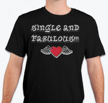 Load image into Gallery viewer, “Single &amp; Fabulous” Unisex T-shirt