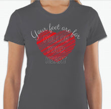 Load image into Gallery viewer, “Your feet are for follow your heart” T-shirt