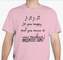 Load image into Gallery viewer, “If you&#39;re happy and you know it, wear this shirt! ” Unisex T-shirt