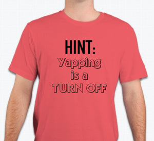 “HINT: Yapping is a turn off” Unisex T-shirt