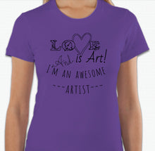 Load image into Gallery viewer, “Love is art and I’m an awesome artist” T-shirt