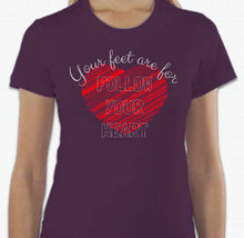 Load image into Gallery viewer, “Your feet are for follow your heart” T-shirt