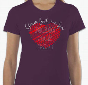 “Your feet are for follow your heart” T-shirt