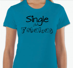 “Single And Fabulous” T-shirt