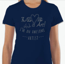 Load image into Gallery viewer, “Love is art and I’m an awesome artist” T-shirt