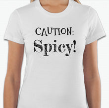 Load image into Gallery viewer, “Caution: SPICY!” T-shirt