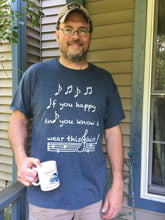 Load image into Gallery viewer, “If you&#39;re happy and you know it, wear this shirt! ” Unisex T-shirt