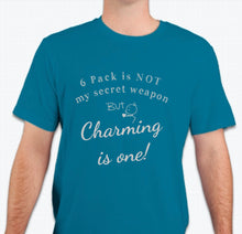 Load image into Gallery viewer, “6 Pack is not my secret weapon, but charming is one!”  T-shirt