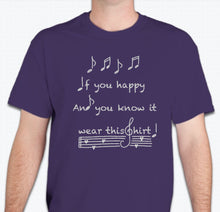 Load image into Gallery viewer, “If you&#39;re happy and you know it, wear this shirt! ” Unisex T-shirt