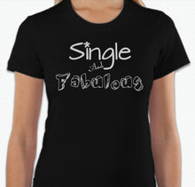 Load image into Gallery viewer, “Single And Fabulous” T-shirt