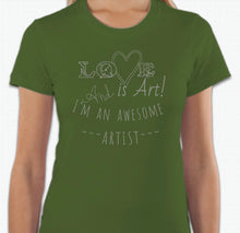 Load image into Gallery viewer, “Love is art and I’m an awesome artist” T-shirt