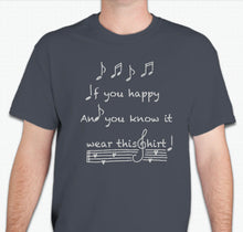 Load image into Gallery viewer, “If you&#39;re happy and you know it, wear this shirt! ” Unisex T-shirt