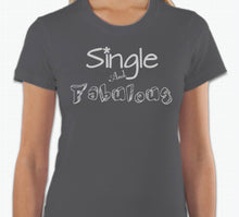 Load image into Gallery viewer, “Single And Fabulous” T-shirt