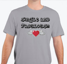 Load image into Gallery viewer, “Single &amp; Fabulous” Unisex T-shirt