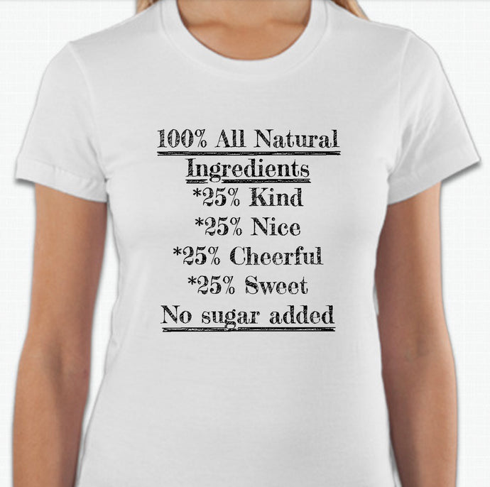 “100% All Natural Ingredients ” T-shirt