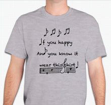 Load image into Gallery viewer, “If you&#39;re happy and you know it, wear this shirt! ” Unisex T-shirt