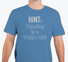 Load image into Gallery viewer, “HINT: Yapping is a turn off” Unisex T-shirt
