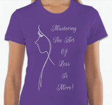 Load image into Gallery viewer, “Mastering the art of less is more” T-shirt