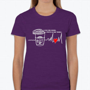 “If boys were coffees, I would be in deep trouble!” T-shirt