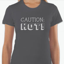 Load image into Gallery viewer, “Caution: HOT!” T-shirt