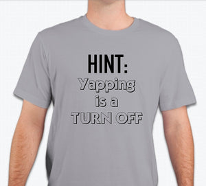 “HINT: Yapping is a turn off” Unisex T-shirt