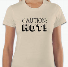 Load image into Gallery viewer, “Caution: HOT!” T-shirt